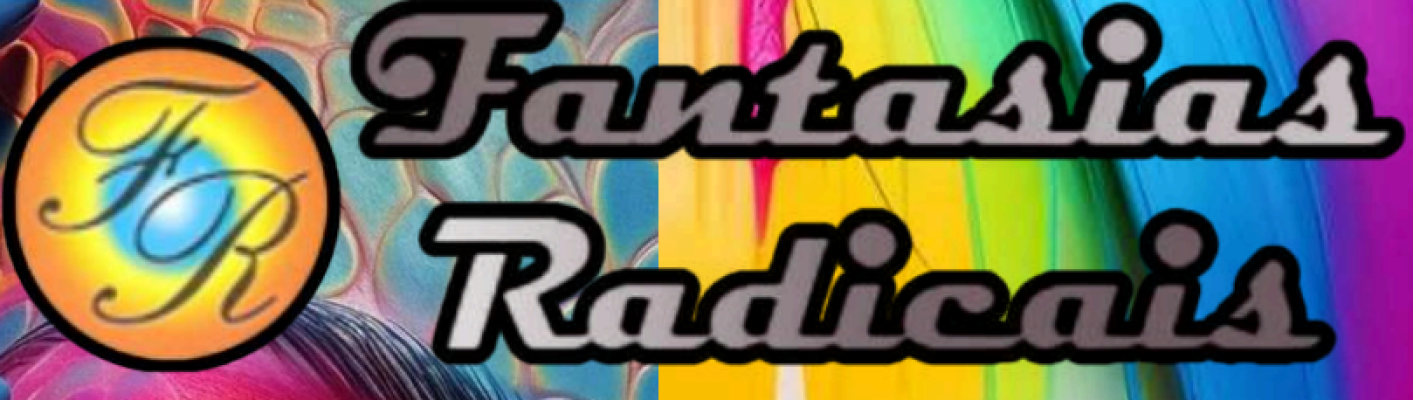 FANTASIAS RADICAIS